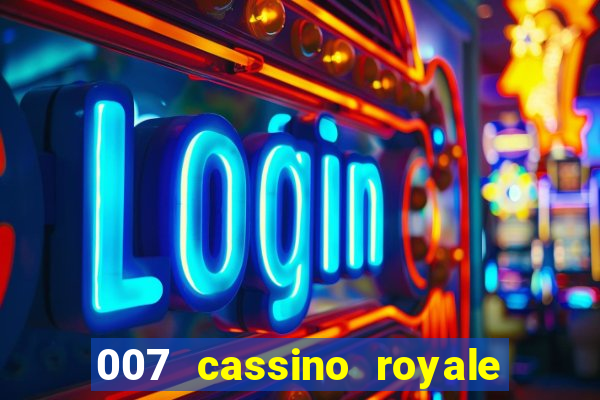 007 cassino royale filme completo dublado youtube